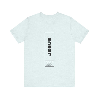 Jesus: The Way, The Truth, The Life Tee