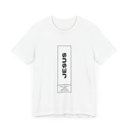 Jesus: The Way, The Truth, The Life Tee